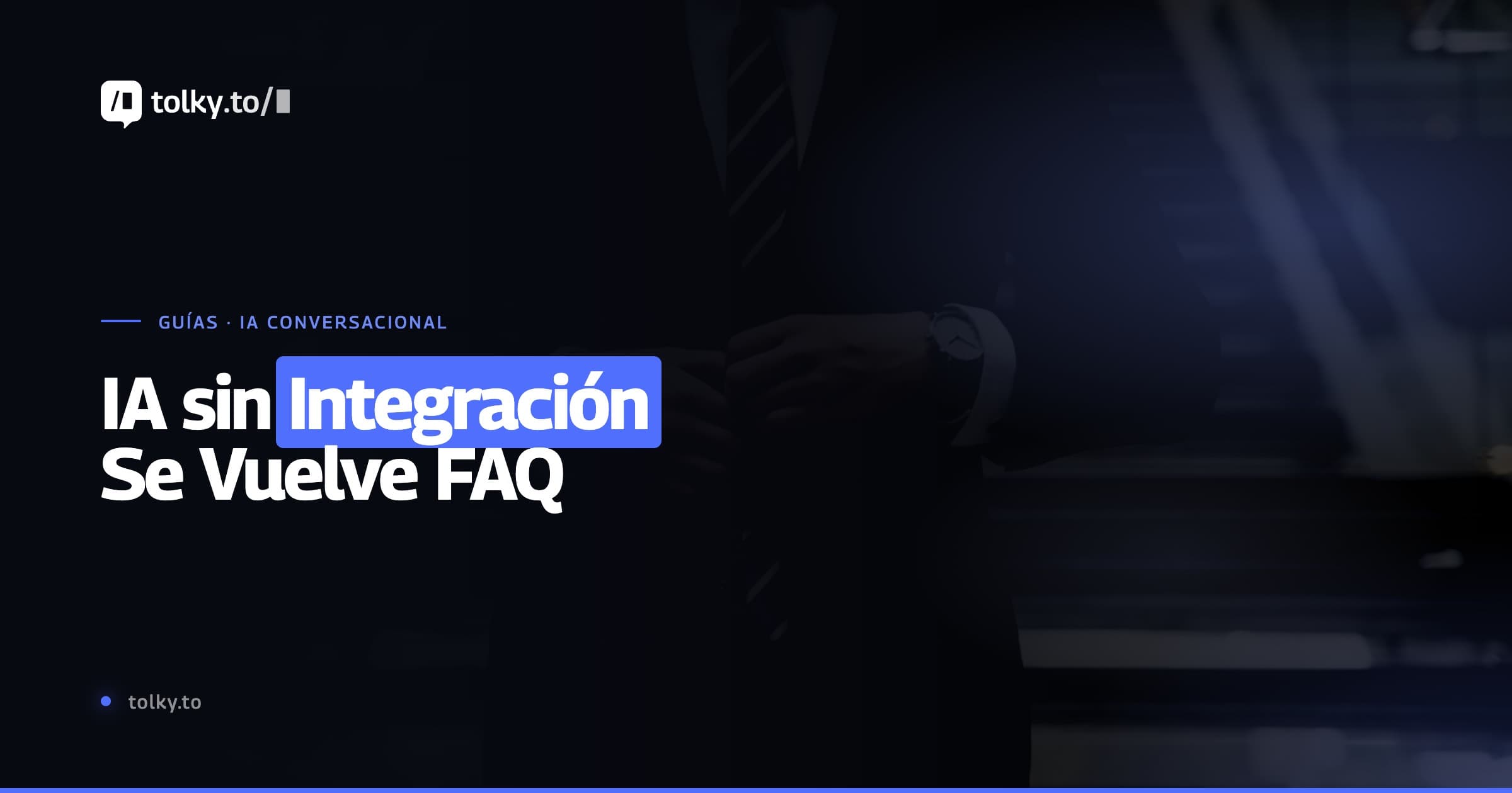 IA sin integración se vuelve FAQ: por qué una inteligencia artificial que no accede a sistemas conversa, pero no resuelve