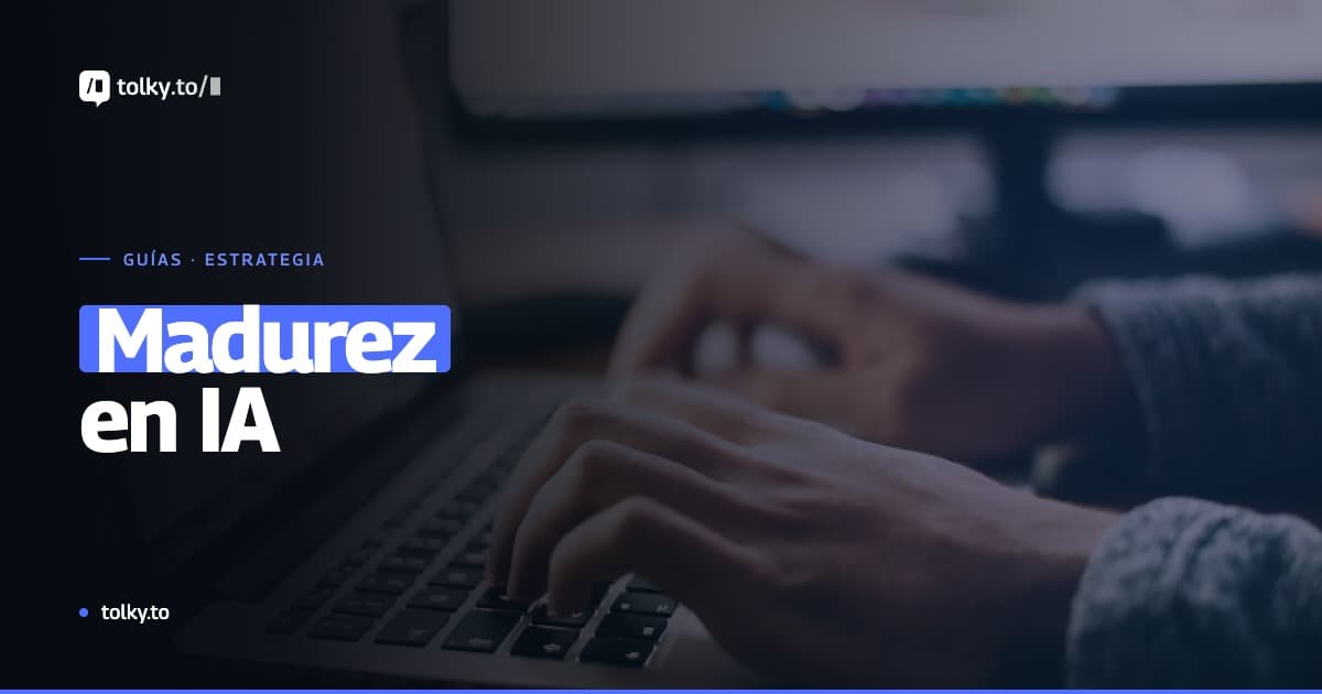 Madurez en IA: En Qué Etapa Está Su Empresa y Qué Hacer a Continuación