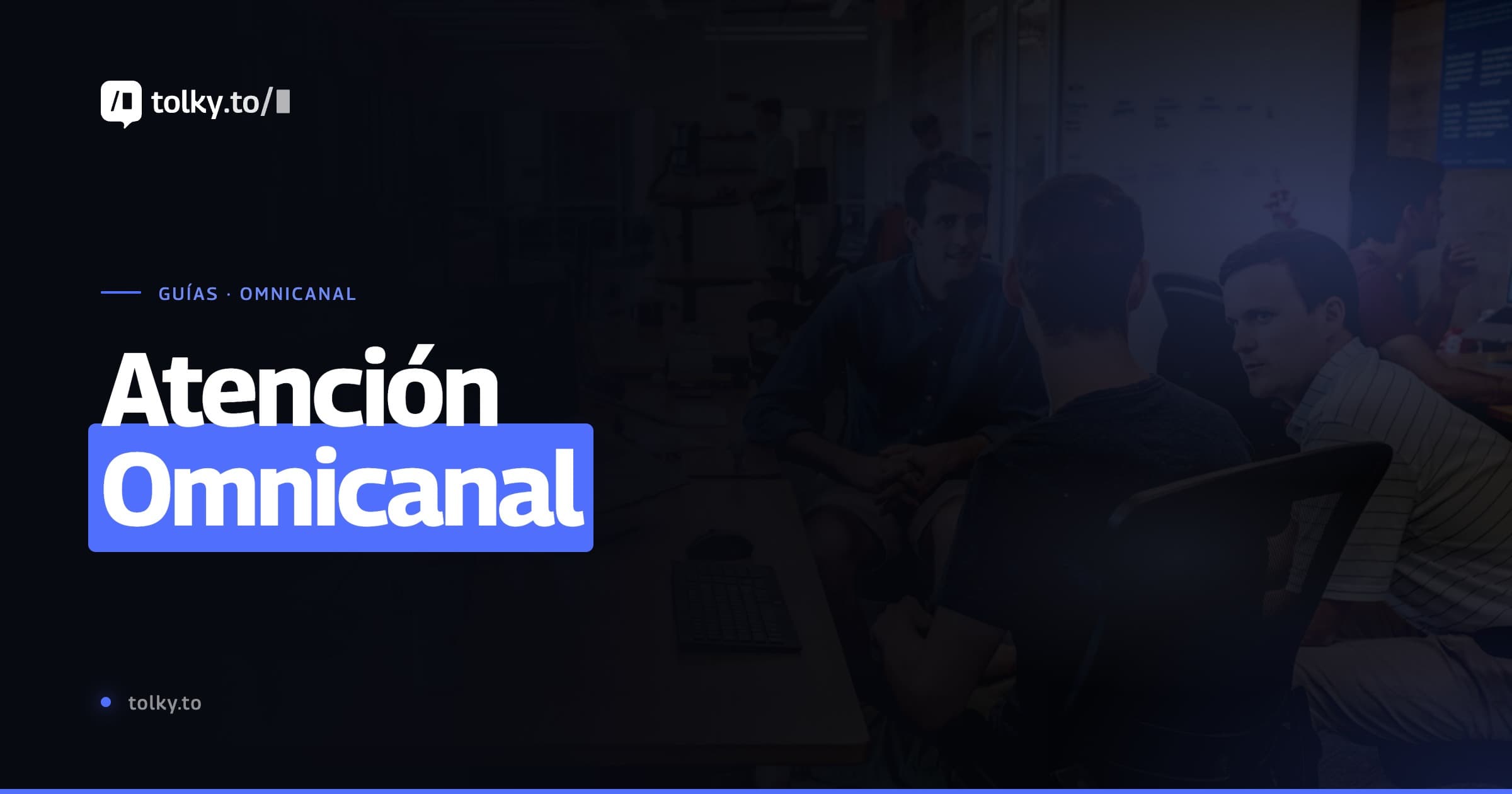 Qué es la atención omnicanal y por qué tu empresa la necesita ahora