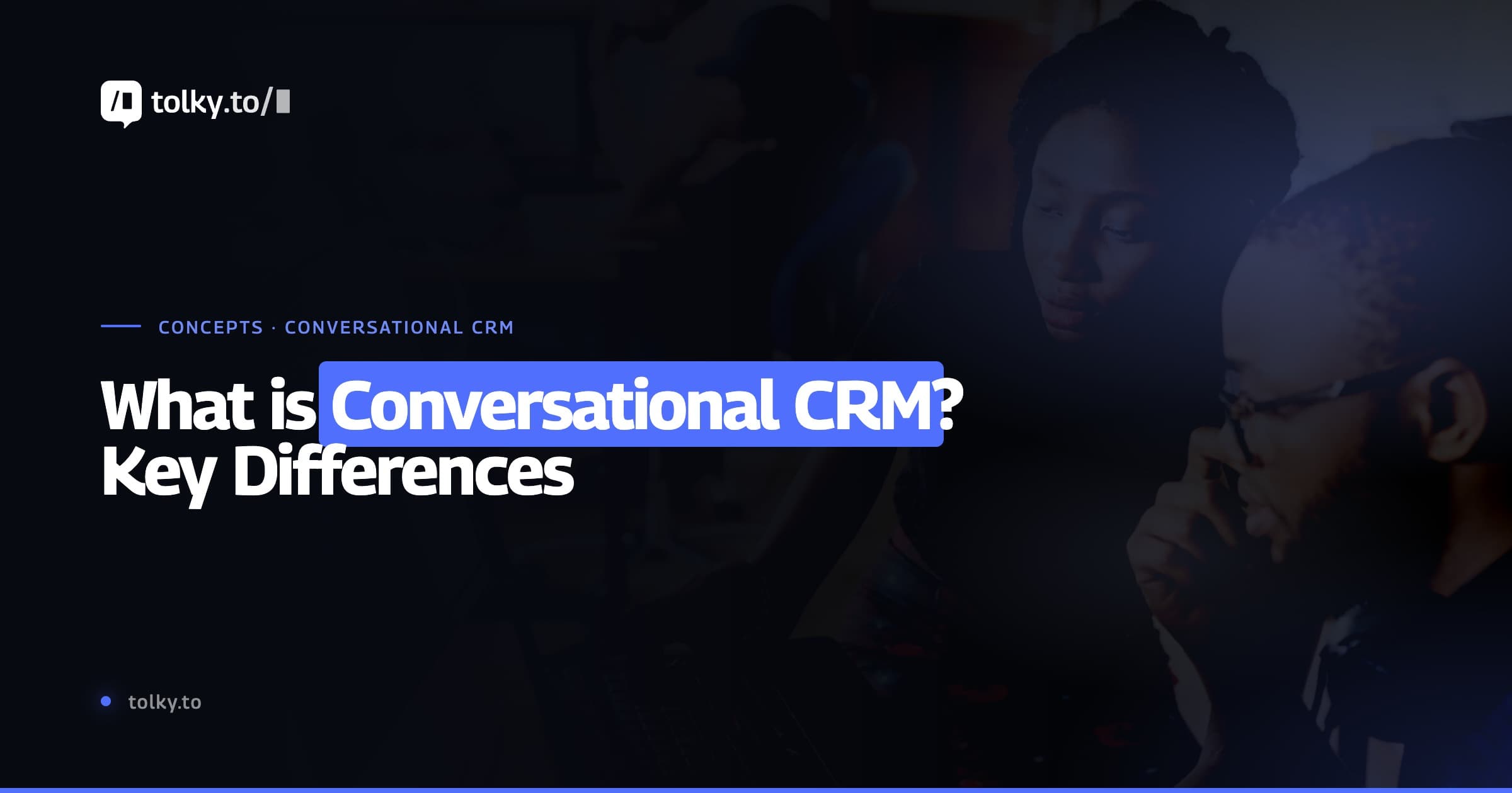 What Is Conversational CRM? Difference Between Omnichannel CRM, Chatbot, and AI