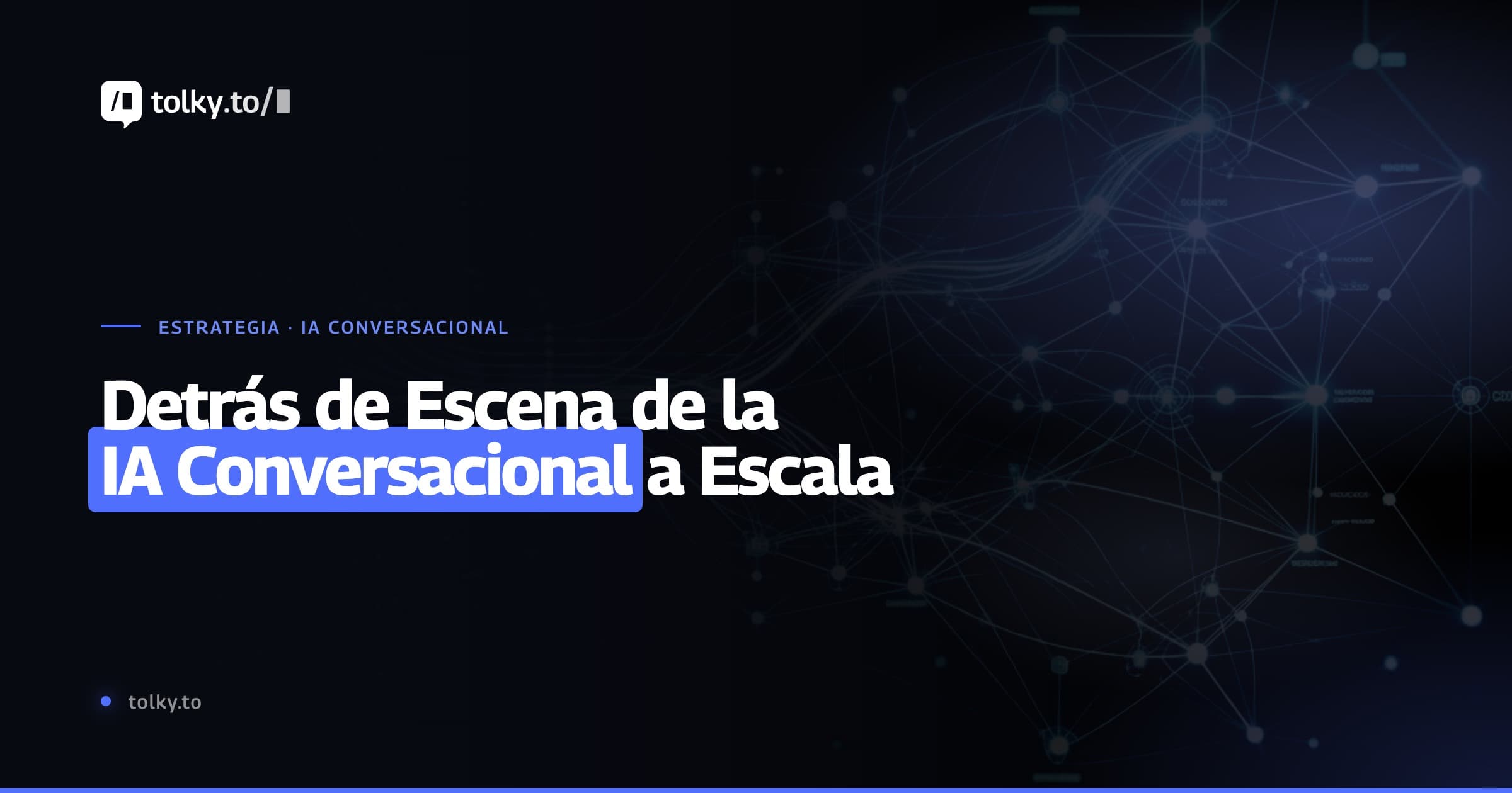 Entre bastidores de la IA Conversacional a escala: qué sostiene millones de conversaciones B2B