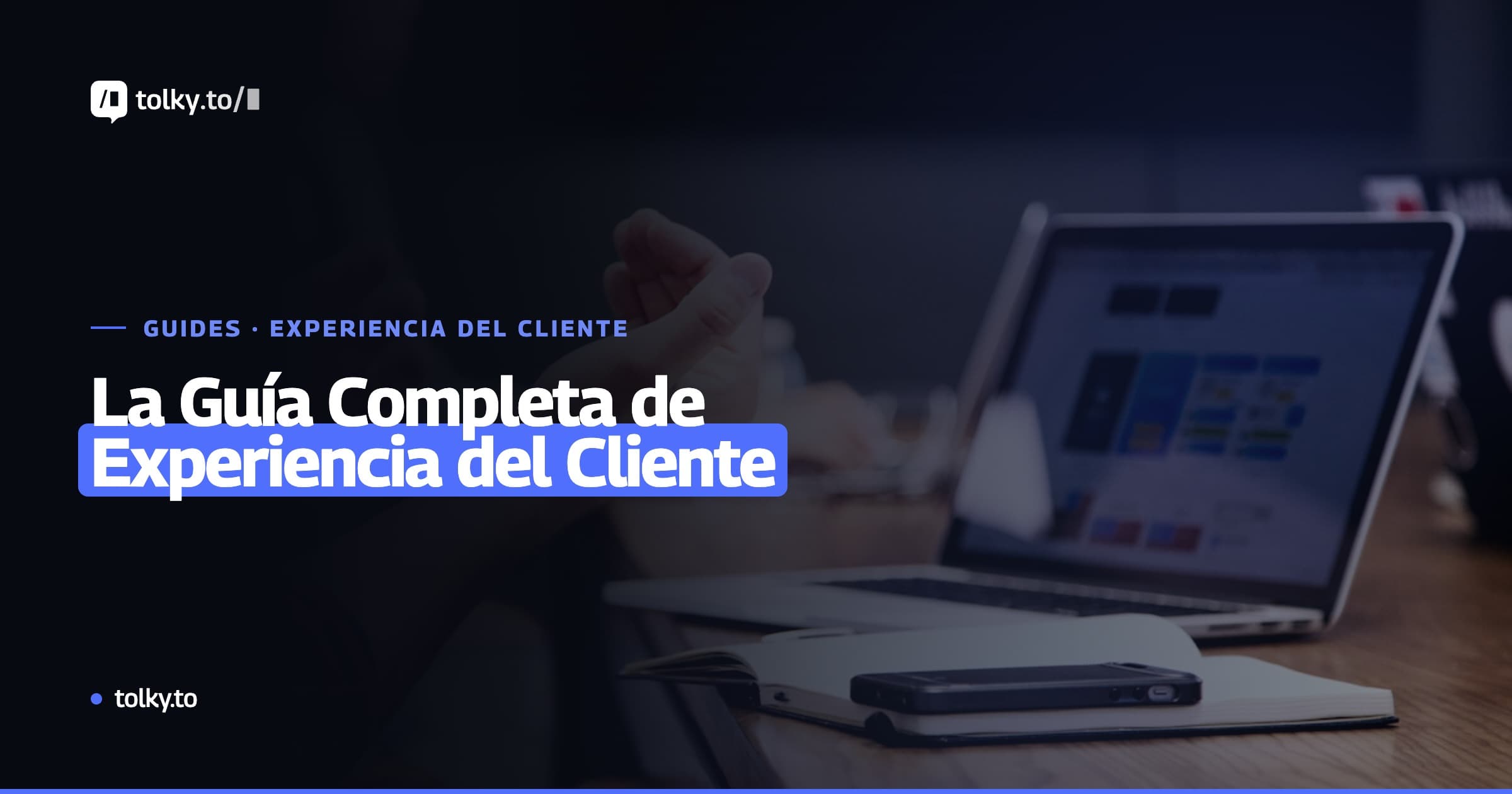 Guía Completa de Customer Experience (CX) en 2026: Estrategias, Herramientas e IA