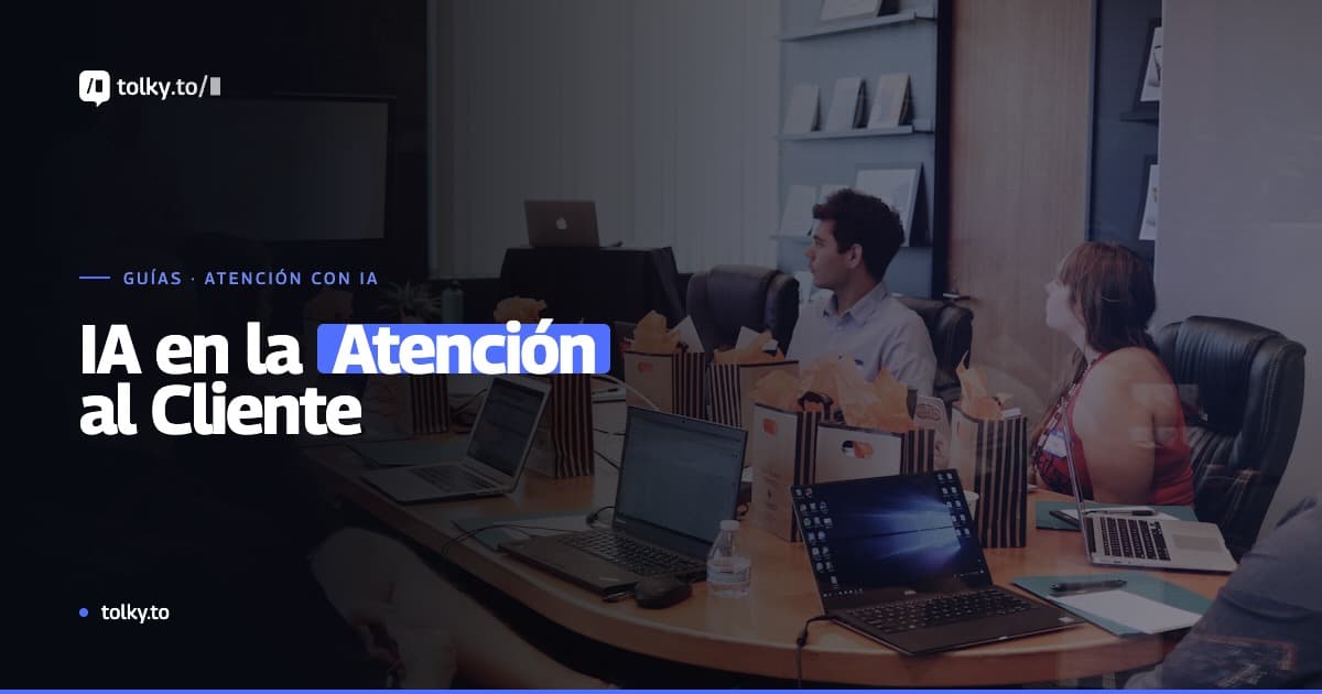 IA en la atención al cliente: cómo las empresas están automatizando soporte, ventas y relación