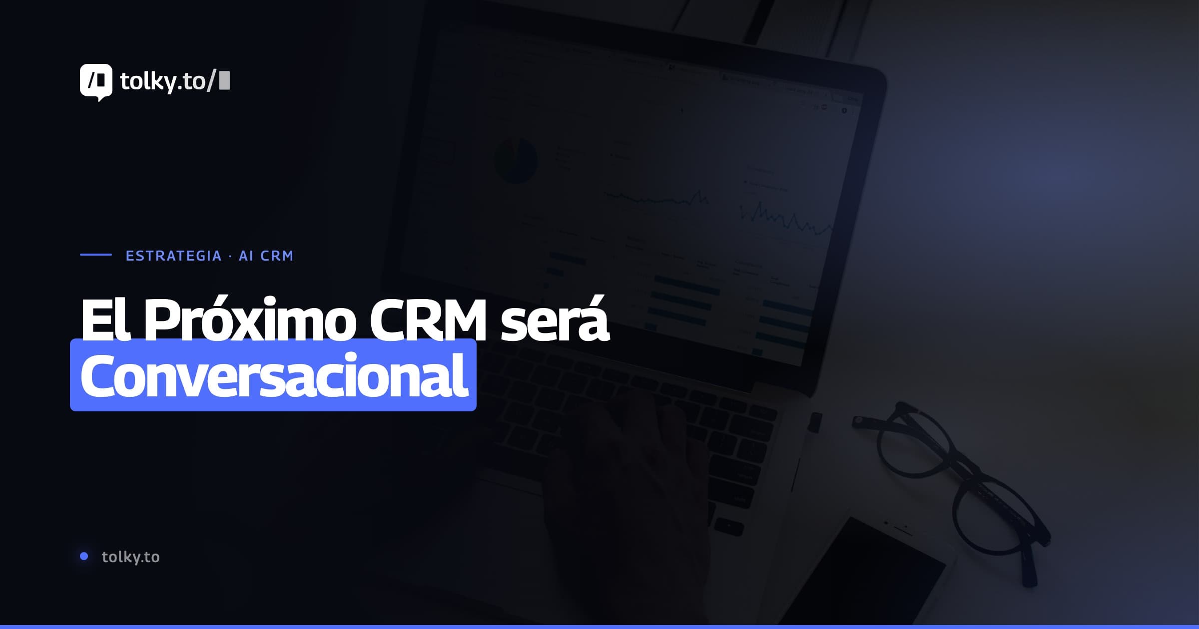 AI CRM: Por Qué el Próximo CRM será Conversacional e Integrado